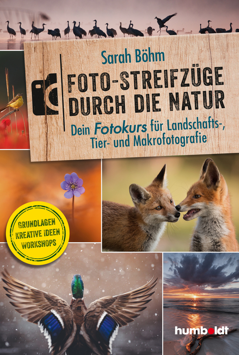 Foto-Streifzüge durch die Natur - Sarah Böhm