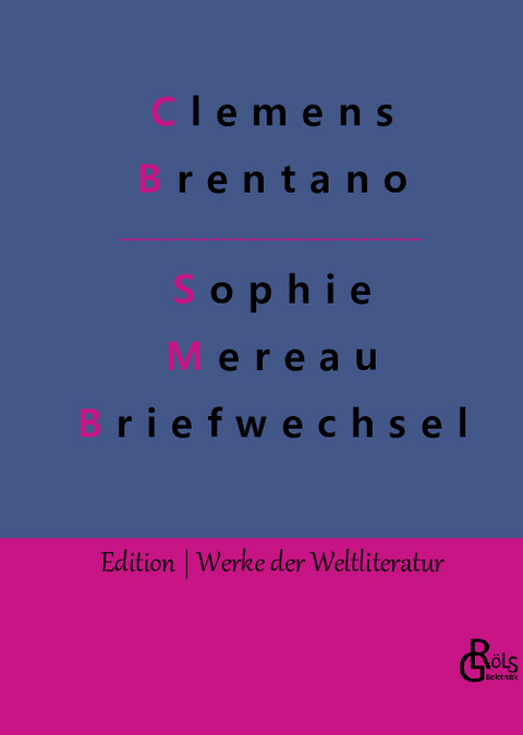 Sophie Mereau Briefwechsel - Clemens Brentano