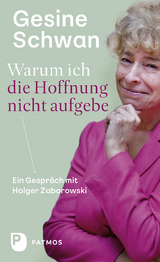 Warum ich die Hoffnung nicht aufgebe - Gesine Schwan