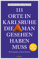 111 Orte in Karlsruhe, die man gesehen haben muss - Elsner-Schichor, Kirsten; Bodemer, Rainer