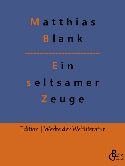 Ein seltsamer Zeuge - Matthias Blank