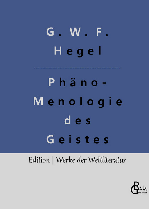 Phänomenologie des Geistes - G. W. F. Hegel