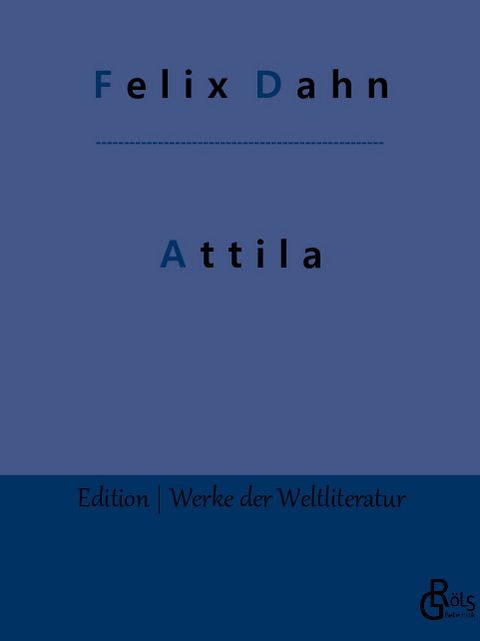 Attila - Felix Dahn