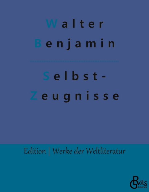 Selbstzeugnisse - Walter Benjamin