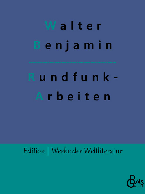 Rundfunkarbeiten - Walter Benjamin