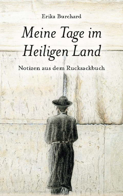 Meine Tage im Heiligen Land - Erika Burchard