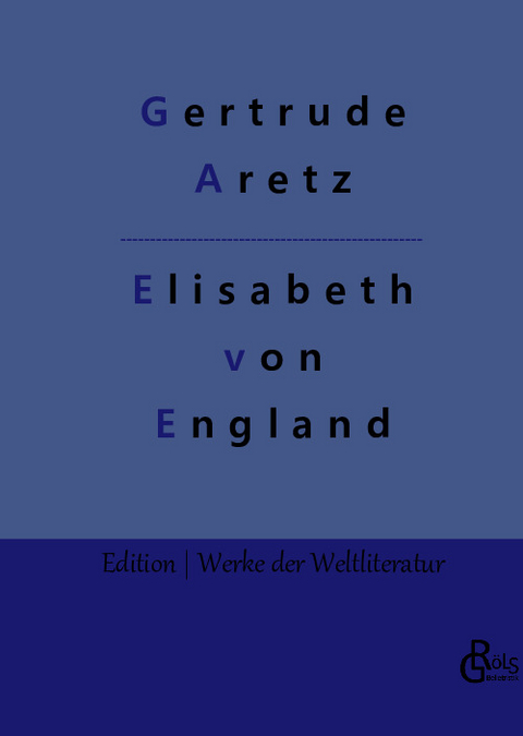 Elisabeth von England - Gertrude Aretz