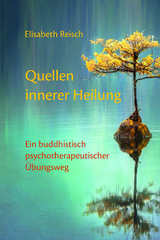 Quellen innerer Heilung - Elisabeth Reisch