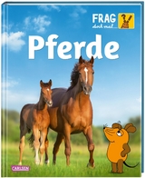 Frag doch mal ... die Maus: Pferde - Daniela Nase