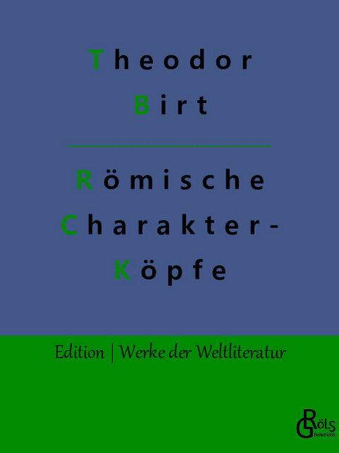 Römische Charakterköpfe - Theodor Birt