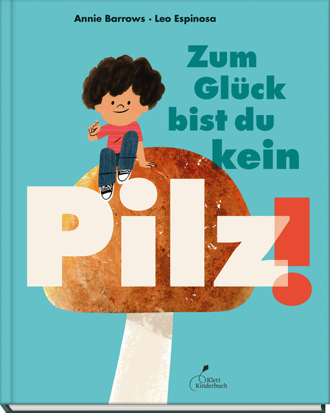 Zum Glück bist du kein Pilz! - Annie Barrows