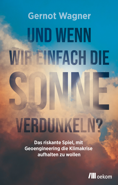 Und wenn wir einfach die Sonne verdunkeln? - Gernot Wagner