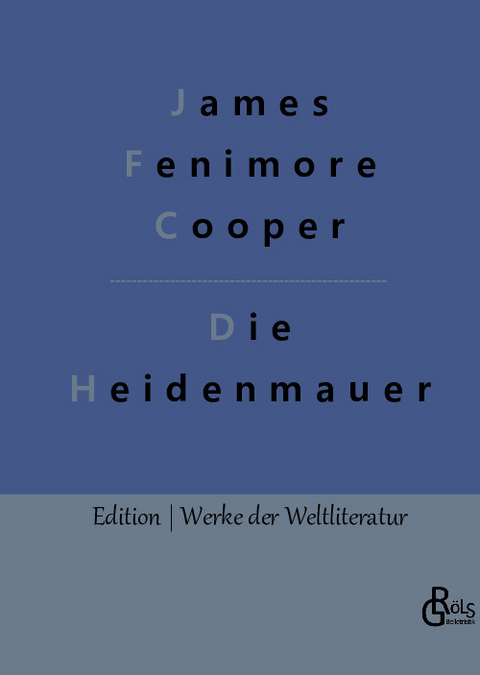 Die Heidenmauer - James Fenimore Cooper