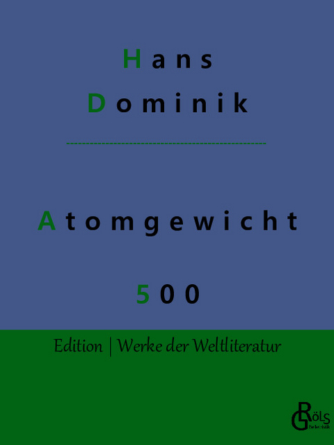 Atomgewicht 500 - Hans Dominik