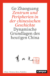 Zentrum und Peripherien in der chinesischen Geschichte - Ge Zhaoguang