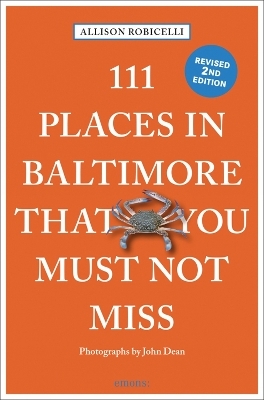 111 Places in Baltimore That You Must Not Miss - Allison Robicelli