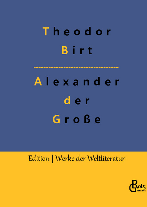 Alexander der Große - Theodor Birt