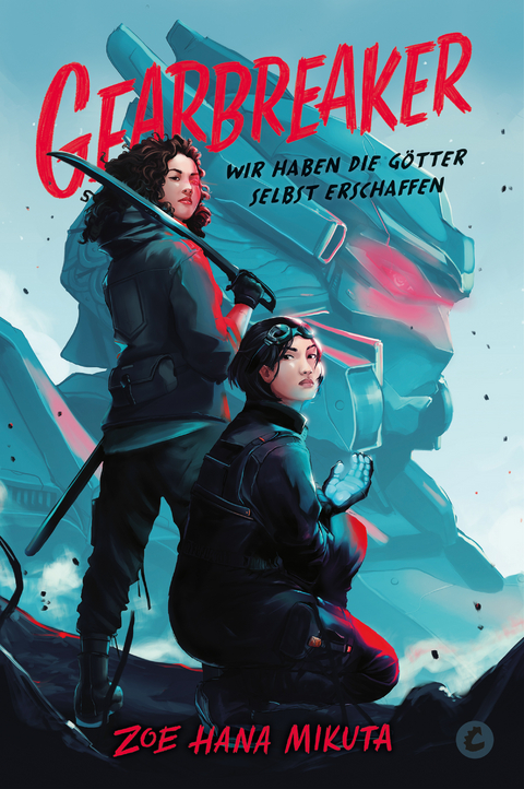 Gearbreaker – Wir haben die Götter selbst erschaffen - Zoe Hana Mikuta