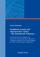 Intelligente Systeme und altersgerechter Umbau – Die mitdenkende Wohnung – - Dennis Pielsticker