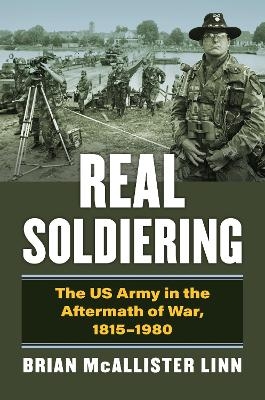 Real Soldiering - Brian McAllister Linn