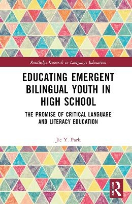 Educating Emergent Bilingual Youth in High School - Jie Y. Park