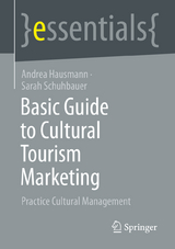 Basic guide to cultural tourism marketing - Andrea Hausmann, Sarah Schuhbauer