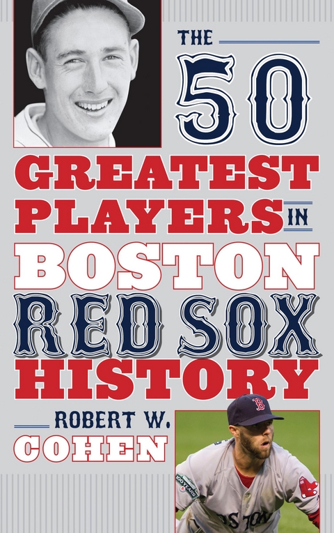 50 Greatest Players in Boston Red Sox History -  Robert W. Cohen