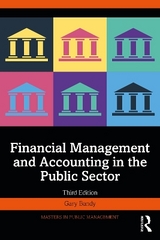 Financial Management and Accounting in the Public Sector - Bandy, Gary