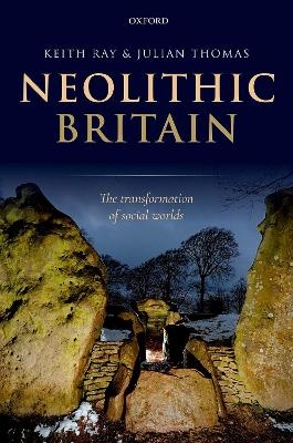 Neolithic Britain - Keith Ray, Julian Thomas