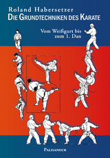 Die Grundtechniken des Karate - Roland Habersetzer