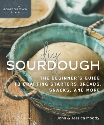 DIY Sourdough - John Moody, Jessica Moody