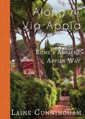 Along the Via Appia - Laine Cunningham