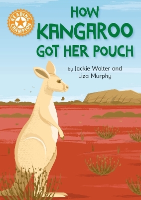 Reading Champion: How Kangaroo Got Her Pouch - Jackie Walter