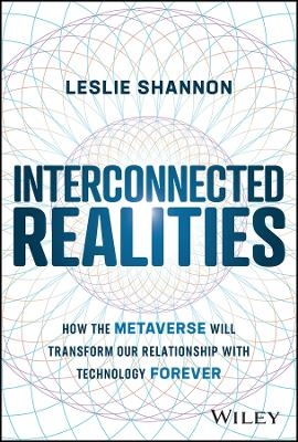 Interconnected Realities - Leslie Shannon