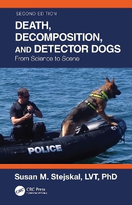 Death, Decomposition, and Detector Dogs - Susan M. Stejskal