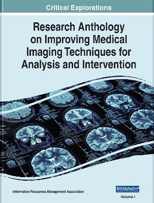 Research Anthology on Improving Medical Imaging Techniques for Analysis and Intervention - 