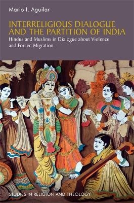 Interreligious Dialogue and the Partition of India - Mario I. Aguilar