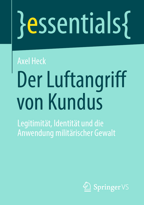 Der Luftangriff von Kundus - Axel Heck