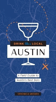 Drink Like a Local: Austin - Veronica Meewes