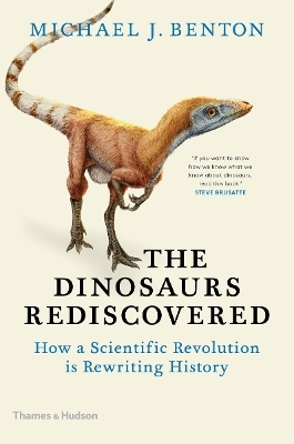 The Dinosaurs Rediscovered - Michael J. Benton