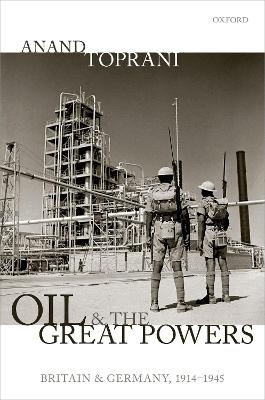 Oil and the Great Powers - Anand Toprani