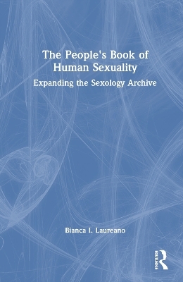 The People's Book of Human Sexuality - Bianca I Laureano