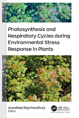 Photosynthesis and Respiratory Cycles during Environmental Stress Response in Plants - 