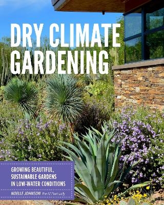 Dry Climate Gardening - Noelle Johnson