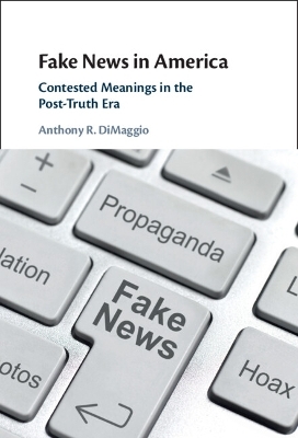 Fake News in America - Anthony R. Dimaggio