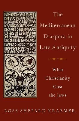 The Mediterranean Diaspora in Late Antiquity - Ross Shepard Kraemer