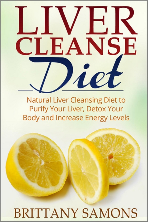 Liver Cleanse Diet -  Brittany Samons