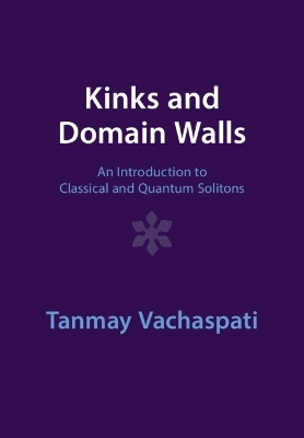 Kinks and Domain Walls - Tanmay Vachaspati