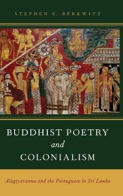 Buddhist Poetry and Colonialism - Stephen C. Berkwitz