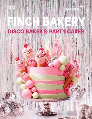 Finch Bakery Disco Bakes and Party Cakes - Lauren Finch, Rachel Finch